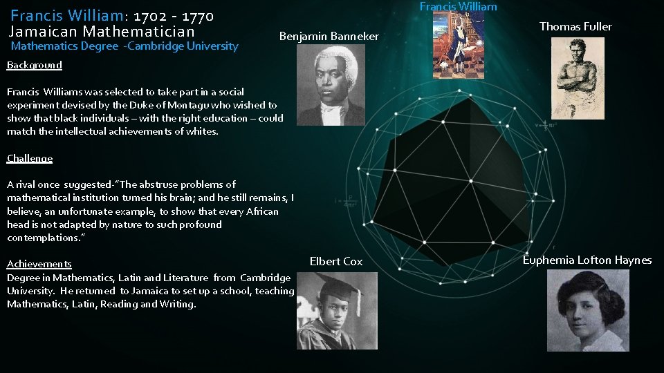 Francis William: 1702 - 1770 Jamaican Mathematician Mathematics Degree -Cambridge University Francis William Benjamin