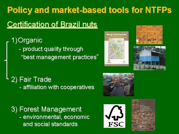 Policy and market-based tools for NTFPs Certification of Brazil nuts 1) Organic - product