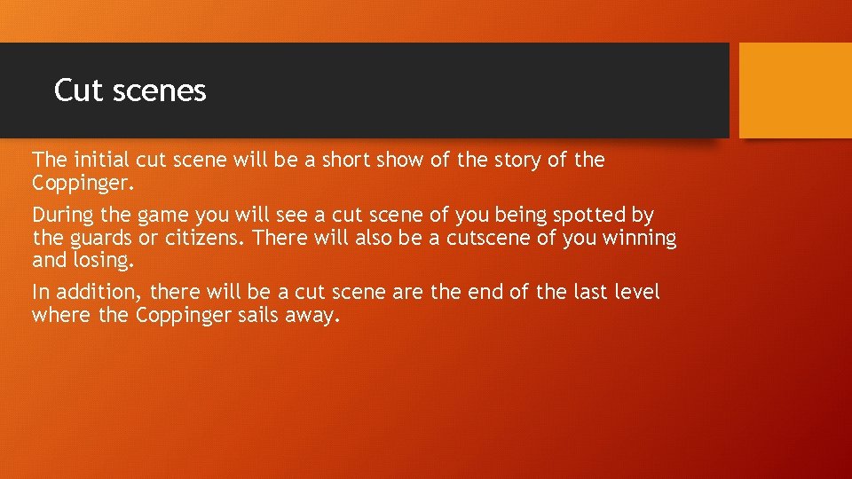 Cut scenes The initial cut scene will be a short show of the story