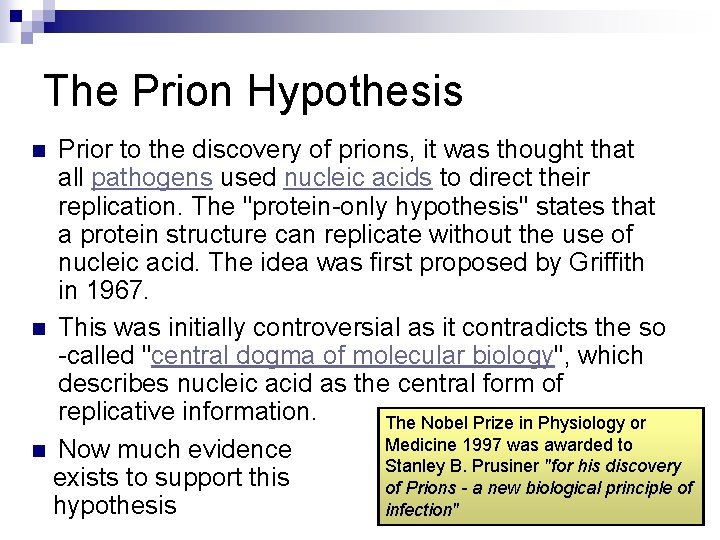 The Prion Hypothesis Prior to the discovery of prions, it was thought that all