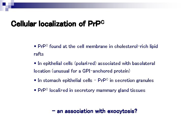 Cellular localization of Pr. PC § Pr. PC found at the cell membrane in