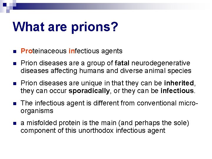What are prions? n Proteinaceous infectious agents n Prion diseases are a group of