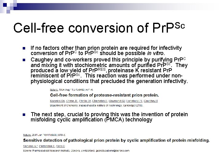 Cell-free conversion of Pr. PSc n n n If no factors other than prion