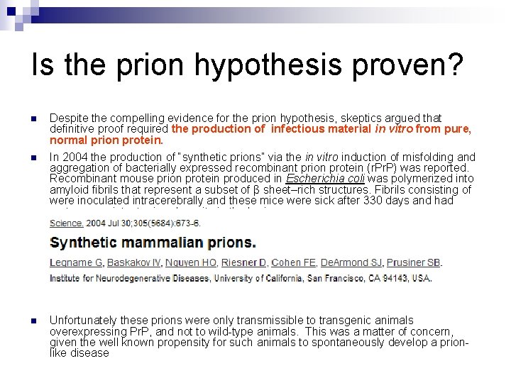 Is the prion hypothesis proven? n n n Despite the compelling evidence for the