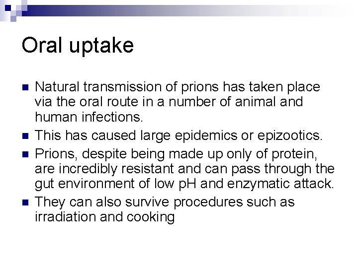 Oral uptake n n Natural transmission of prions has taken place via the oral