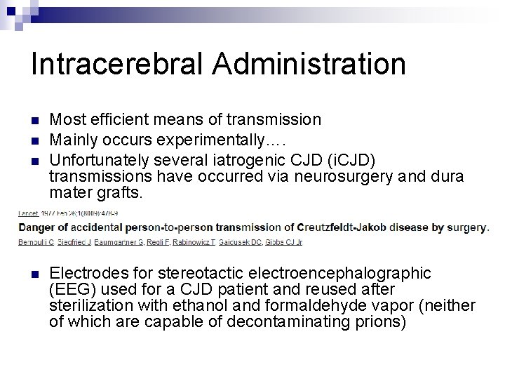 Intracerebral Administration n n Most efficient means of transmission Mainly occurs experimentally…. Unfortunately several