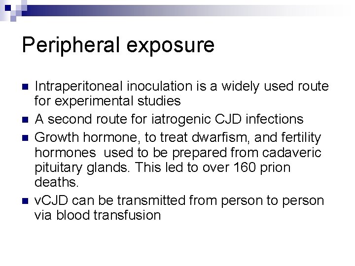 Peripheral exposure n n Intraperitoneal inoculation is a widely used route for experimental studies