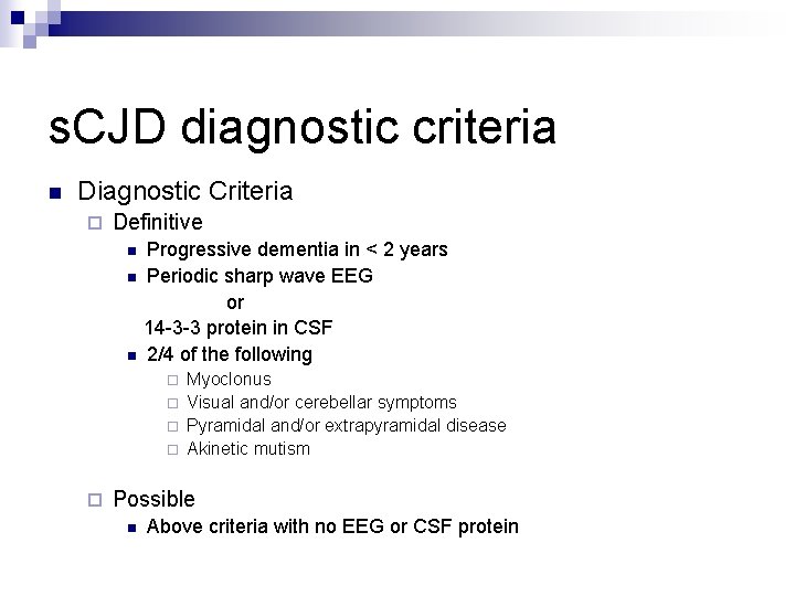 s. CJD diagnostic criteria n Diagnostic Criteria ¨ Definitive n n n Progressive dementia