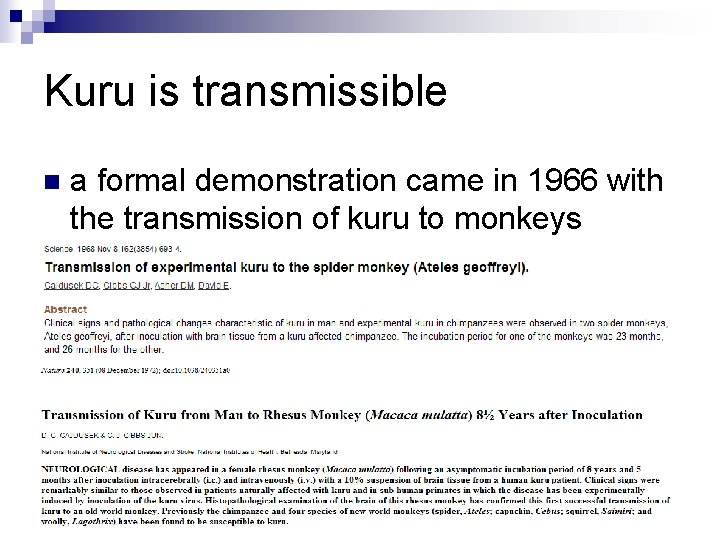 Kuru is transmissible n a formal demonstration came in 1966 with the transmission of