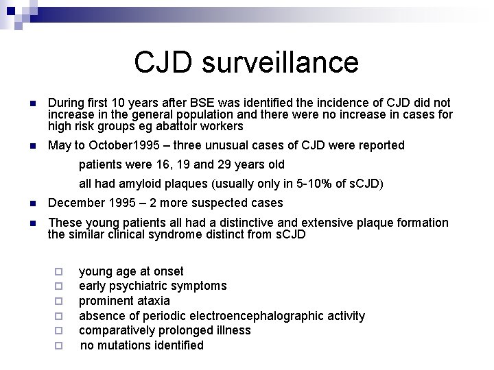 CJD surveillance n During first 10 years after BSE was identified the incidence of