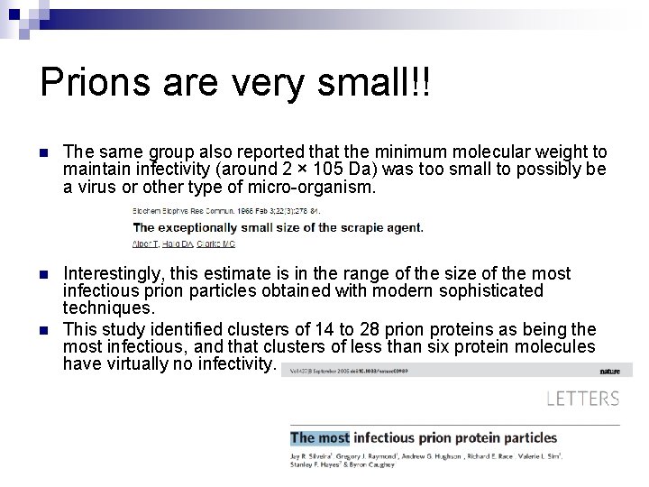 Prions are very small!! n The same group also reported that the minimum molecular