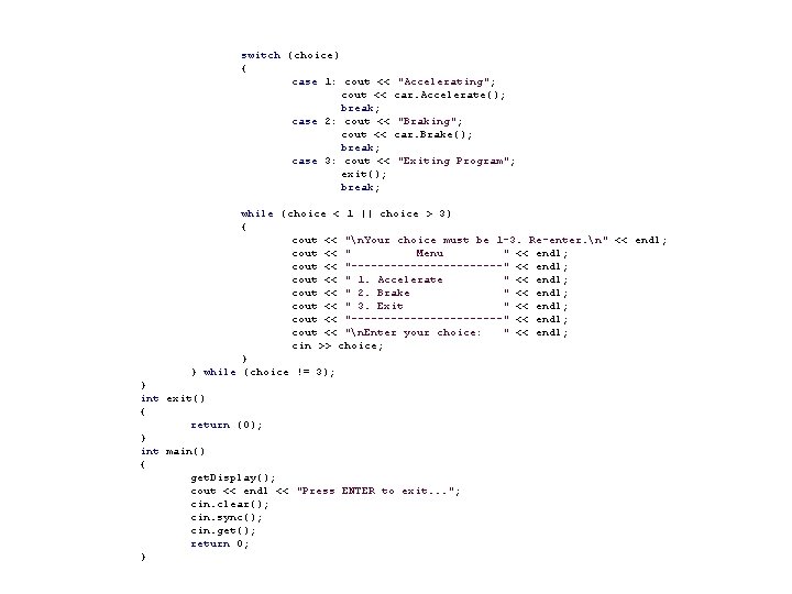 switch (choice) { case 1: cout << break; case 2: cout << break; case