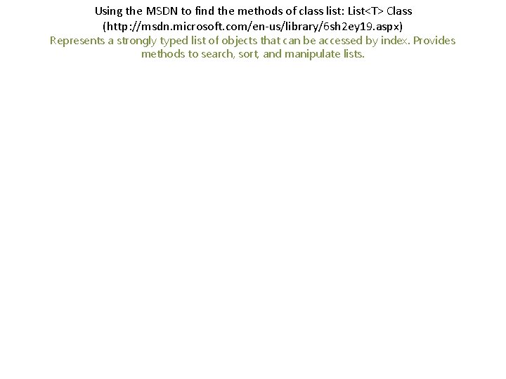 Using the MSDN to find the methods of class list: List<T> Class (http: //msdn.