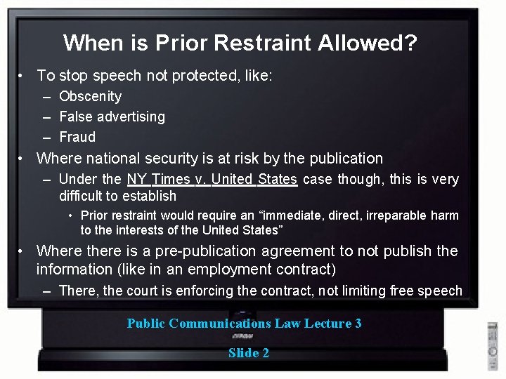 When is Prior Restraint Allowed? • To stop speech not protected, like: – Obscenity