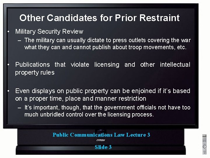 Other Candidates for Prior Restraint • Military Security Review – The military can usually