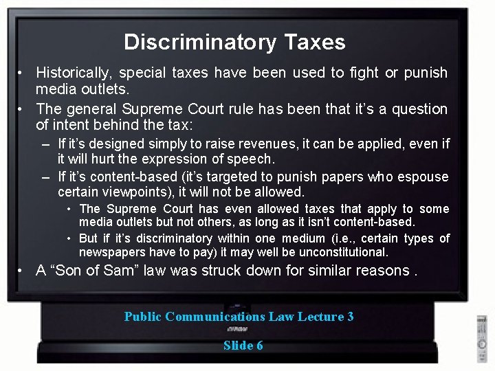 Discriminatory Taxes • Historically, special taxes have been used to fight or punish media