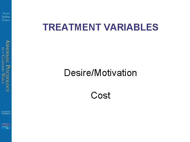 TREATMENT VARIABLES Desire/Motivation Cost 