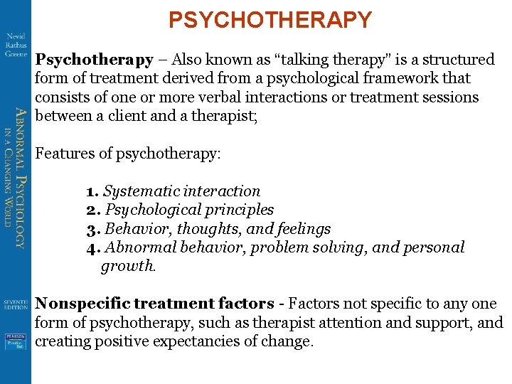 PSYCHOTHERAPY Psychotherapy – Also known as “talking therapy” is a structured form of treatment