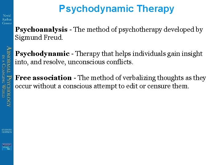 Psychodynamic Therapy Psychoanalysis - The method of psychotherapy developed by Sigmund Freud. Psychodynamic -