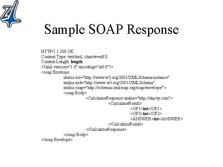 Sample SOAP Response HTTP/1. 1 200 OK Content-Type: text/xml; charset=utf-8 Content-Length: length <? xml