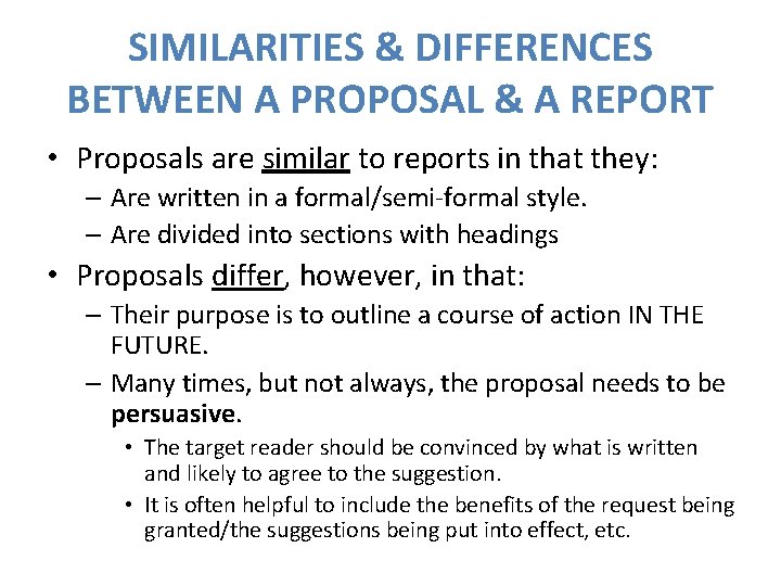 SIMILARITIES & DIFFERENCES BETWEEN A PROPOSAL & A REPORT • Proposals are similar to