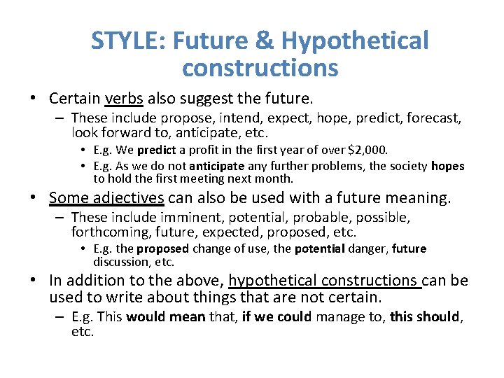 STYLE: Future & Hypothetical constructions • Certain verbs also suggest the future. – These