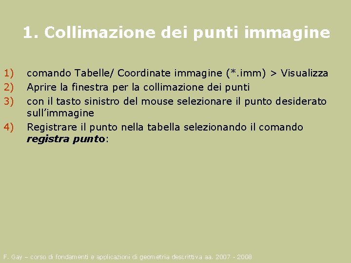 1. Collimazione dei punti immagine 1) 2) 3) 4) comando Tabelle/ Coordinate immagine (*.