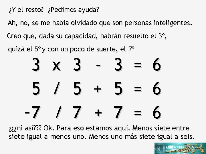 ¿Y el resto? ¿Pedimos ayuda? Ah, no, se me había olvidado que son personas