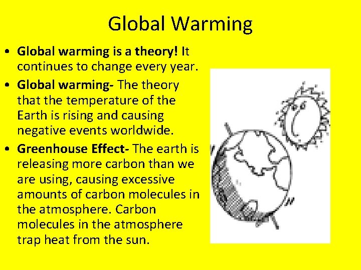 Global Warming • Global warming is a theory! It continues to change every year.