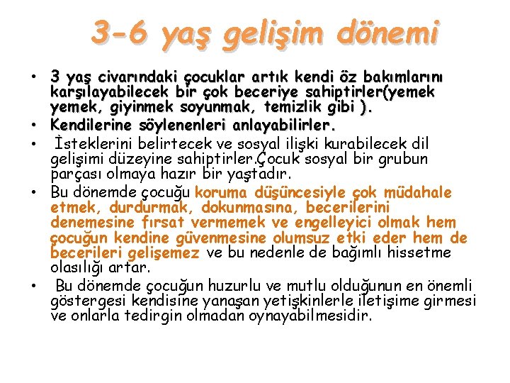 3 -6 yaş gelişim dönemi • 3 yaş civarındaki çocuklar artık kendi öz bakımlarını