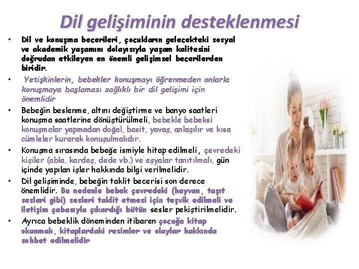 Dil gelişiminin desteklenmesi • • • Dil ve konuşma becerileri, çocukların gelecekteki sosyal ve