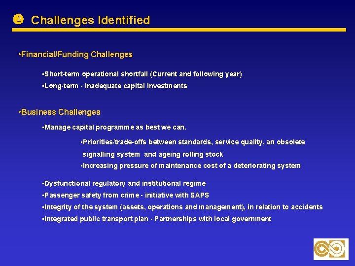  Challenges Identified • Financial/Funding Challenges • Short-term operational shortfall (Current and following year)