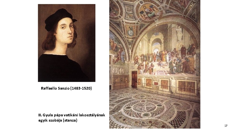 Raffaello Sanzio (1483 -1520) II. Gyula pápa vatikáni lakosztályának egyik szobája (stanza) 17 