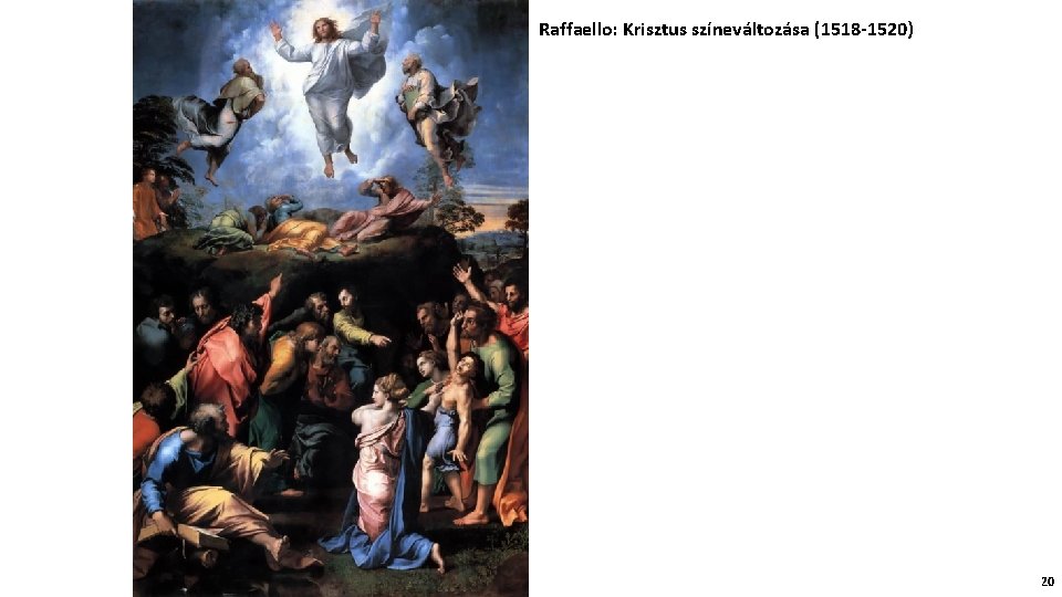 Raffaello: Krisztus színeváltozása (1518 -1520) 20 