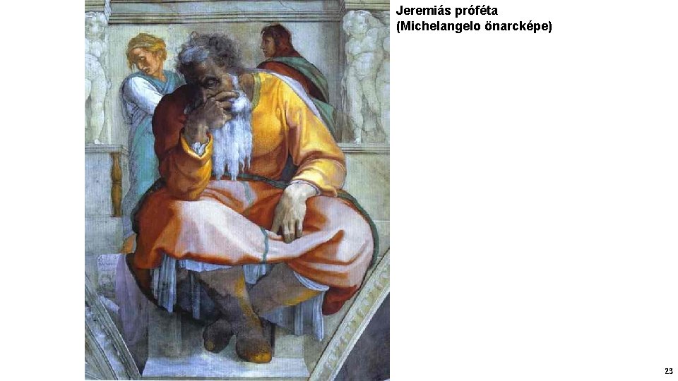 Jeremiás próféta (Michelangelo önarcképe) 23 
