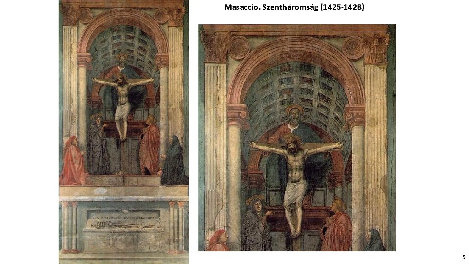 Masaccio. Szentháromság (1425 -1428) 5 