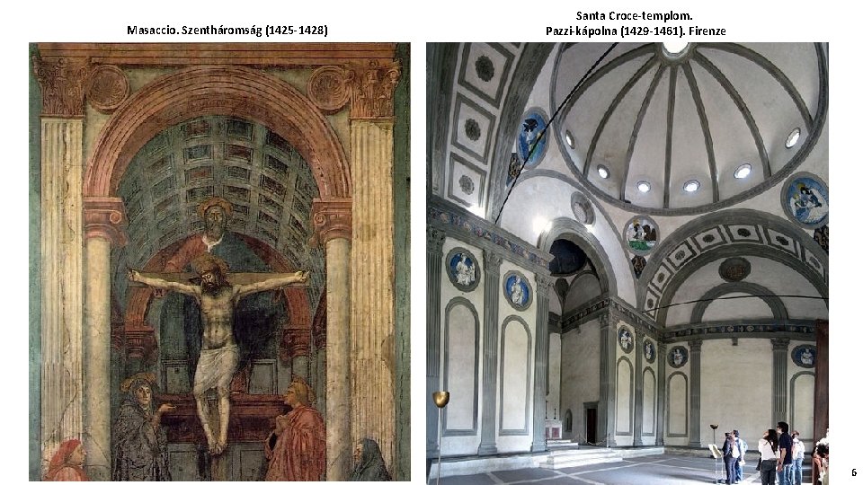 Masaccio. Szentháromság (1425 -1428) Santa Croce-templom. Pazzi-kápolna (1429 -1461). Firenze 6 