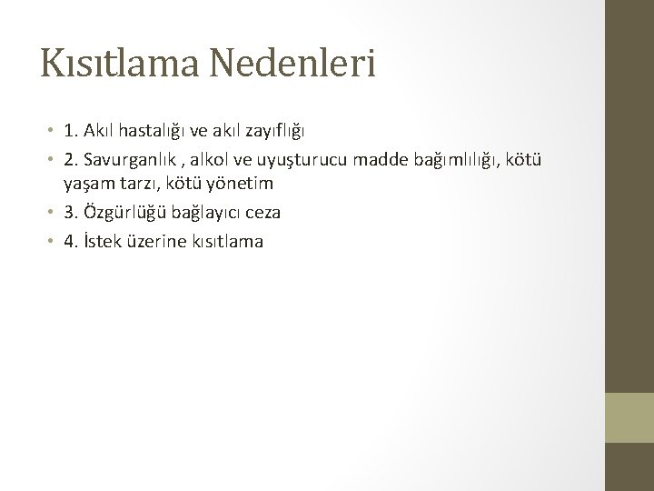 Kısıtlama Nedenleri • 1. Akıl hastalığı ve akıl zayıflığı • 2. Savurganlık , alkol