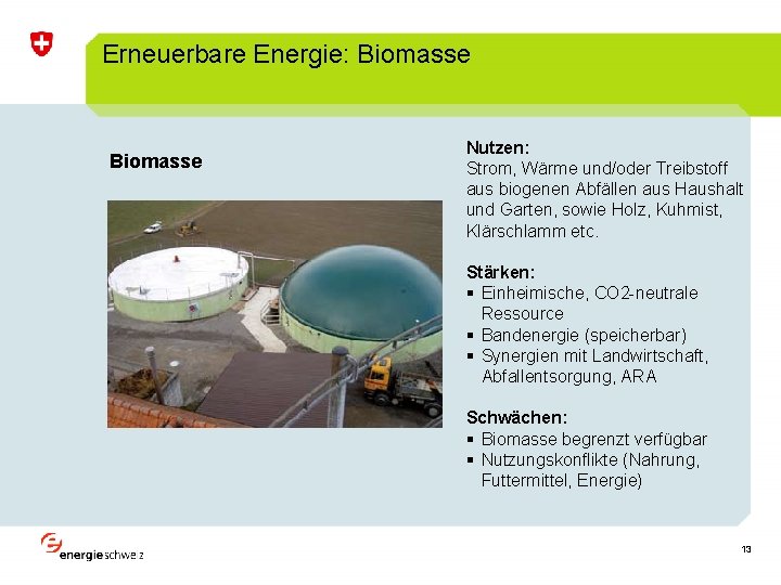 Erneuerbare Energie: Biomasse Nutzen: Strom, Wärme und/oder Treibstoff aus biogenen Abfällen aus Haushalt und