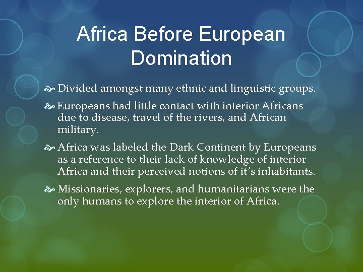 Africa Before European Domination Divided amongst many ethnic and linguistic groups. Europeans had little