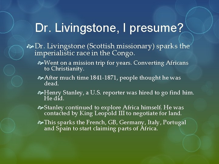 Dr. Livingstone, I presume? Dr. Livingstone (Scottish missionary) sparks the imperialistic race in the