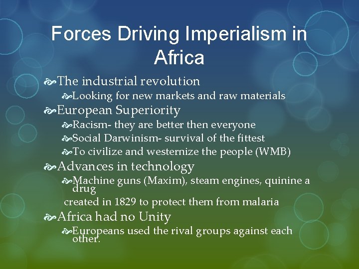 Forces Driving Imperialism in Africa The industrial revolution Looking for new markets and raw