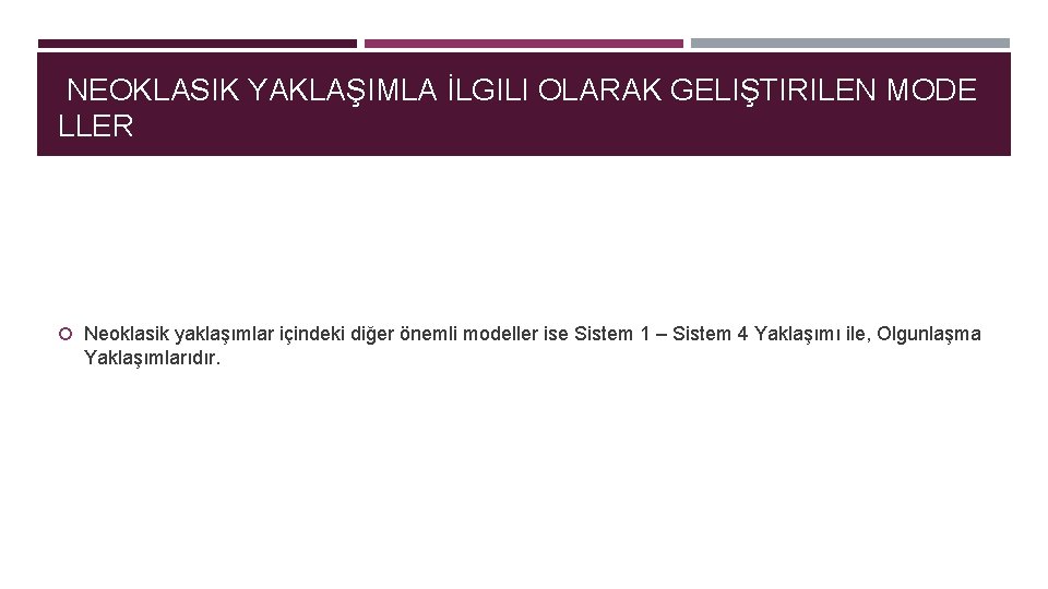 NEOKLASIK YAKLAŞIMLA İLGILI OLARAK GELIŞTIRILEN MODE LLER Neoklasik yaklaşımlar içindeki diğer önemli modeller ise