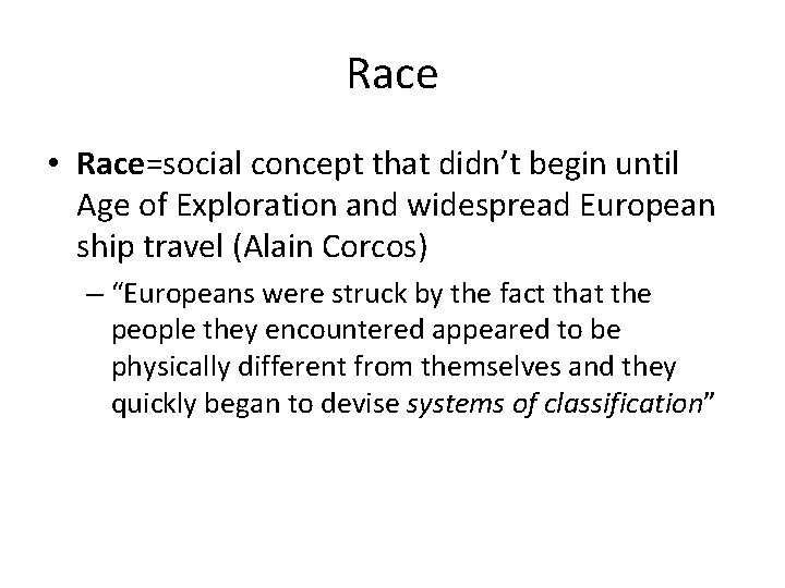 Race • Race=social concept that didn’t begin until Age of Exploration and widespread European
