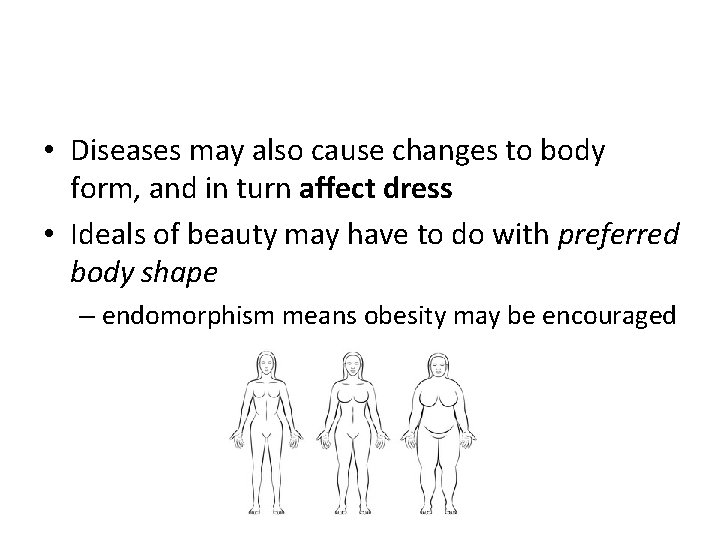  • Diseases may also cause changes to body form, and in turn affect