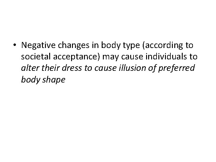  • Negative changes in body type (according to societal acceptance) may cause individuals
