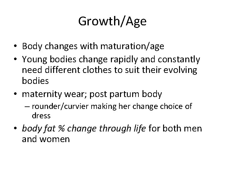 Growth/Age • Body changes with maturation/age • Young bodies change rapidly and constantly need