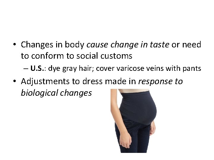  • Changes in body cause change in taste or need to conform to