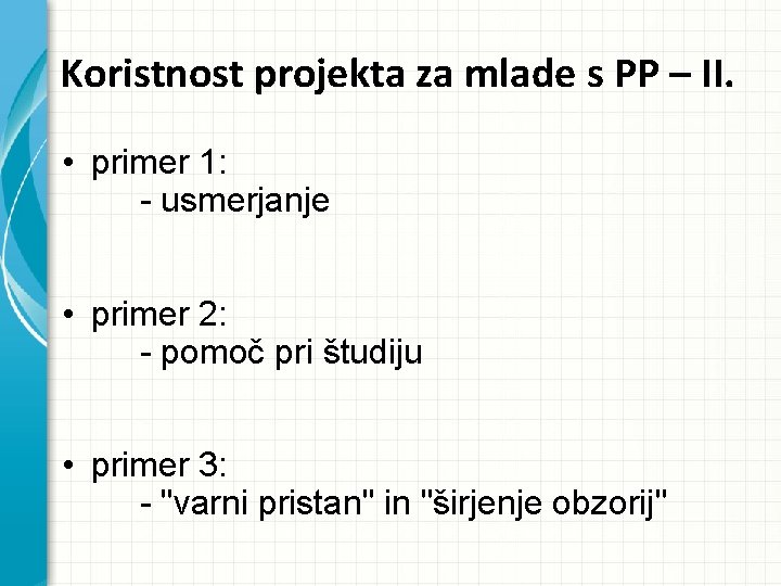 Koristnost projekta za mlade s PP – II. • primer 1: - usmerjanje •