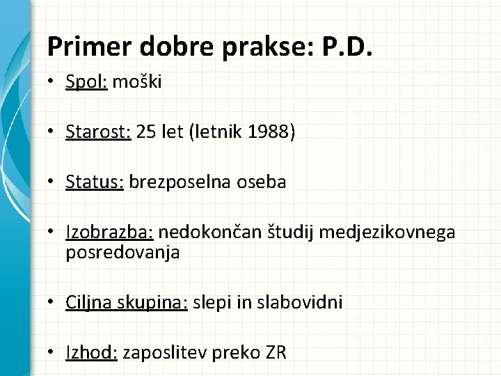 Primer dobre prakse: P. D. • Spol: moški • Starost: 25 let (letnik 1988)